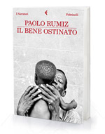 Paolo Rumiz - il bene ostinato