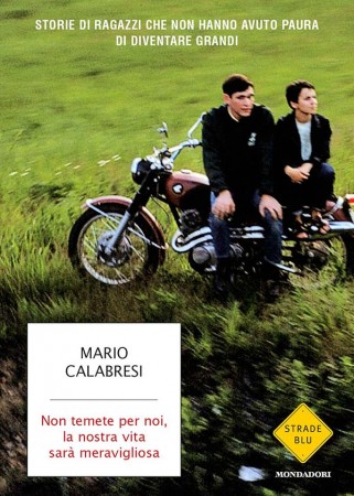 Non temete per noi, la nostra vita sarà meravigliosa - il nuovo libro di Mario Calabresi intreccia la storia del Cuamm